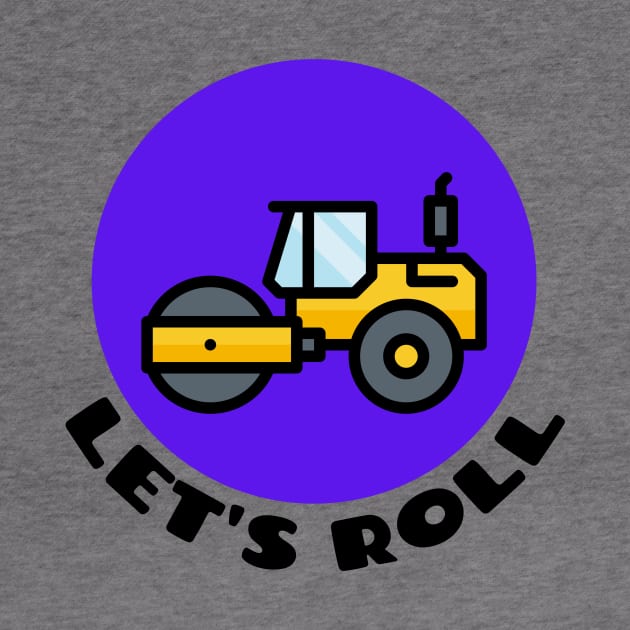 Let's Roll | Steamroller Pun by Allthingspunny